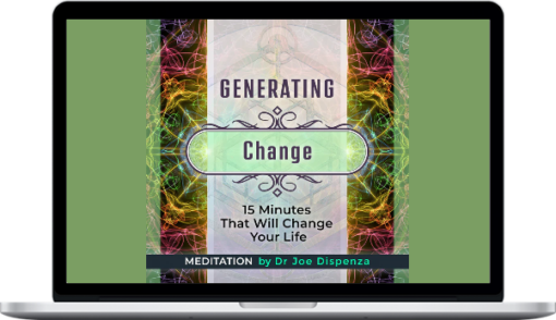 Joe Dispenza - Generating Change