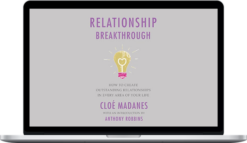 Cloé Madanes – Relationship Breakthrough: How to Create Outstanding Relationships in Every Area of Your Life