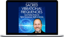 Jonathan Goldman – Sacred Vibrational Frequencies