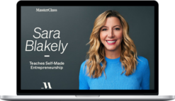 Masterclass – Sarah Blakely – Teaches Self-Made Entrepreneurship