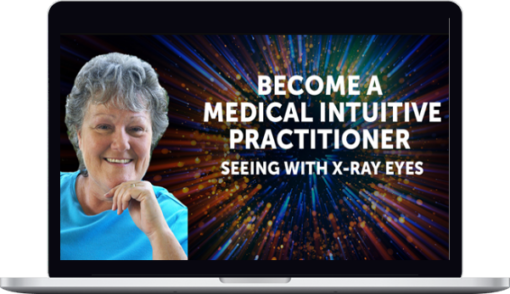 Tina Zion – Become a Medical Intuitive Practitioner: Seeing With X-Ray Eyes