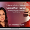 Banafsheh Sayyad – Cultivate a Body of Light With Sacred Sufi Dance