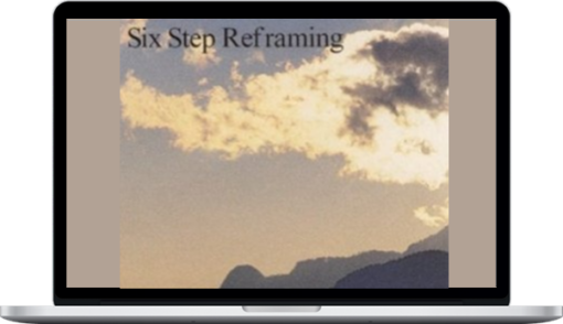 Connirae Andreas – Six Step Reframing