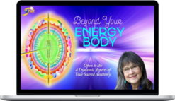 Desda Zuckerman – Beyond Your Energy Body