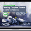 Linda Curran – Treating Complex Trauma: Beyond Competency