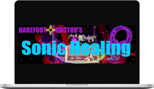 Stephen Russell – Barefoot Doctor’s Sonic Healing