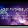 Chris Kelly – Sacred Psychedelics – Everything You Need To Know For Life-Changing Shamanic Journeys