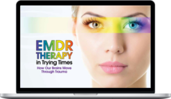 Deany Laliotis – EMDR in Trying Times: How Our Brains Process and Move Through Trauma