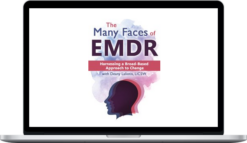 Deany Laliotis – The Many Faces of EMDR: Harnessing a Broad-Based Approach to Change