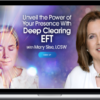 Mary Sise – Unveil the Power of Your Presence With Deep Clearing EFT