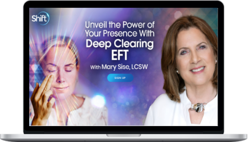 Mary Sise – Unveil the Power of Your Presence With Deep Clearing EFT