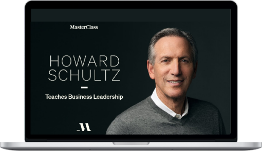 MasterClass – Howard Schultz Teaches Business Leadership