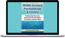 Peter H Addy – MDMA-Assisted Psychotherapy & Ecstasy Cutting-Edge Research, Assessment & Intervention for Trauma, Anxiety & More