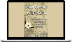 Ronald Siegel – Being Present with Pain