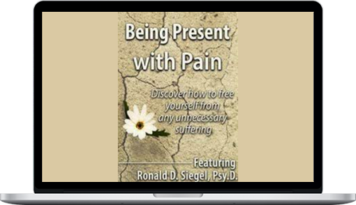 Ronald Siegel – Being Present with Pain