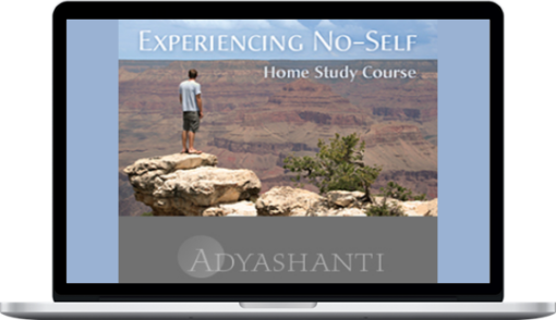 Adyashanti – Experiencing No-Self-Study Course