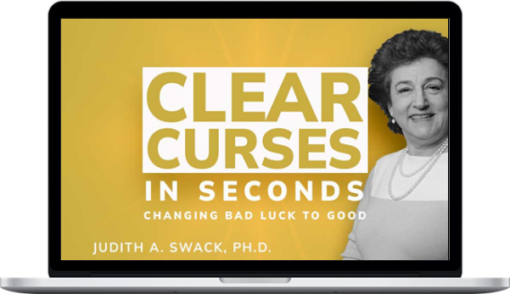 Judith Swack – Clearing Curses in Seconds – Changing Bad Luck to Good