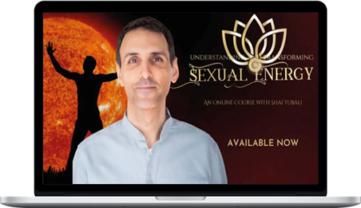 Shai Tubali – Understanding And Transforming Sexual Energy