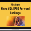 Abraham – Hicks VQA EP05 Forward Lookinga