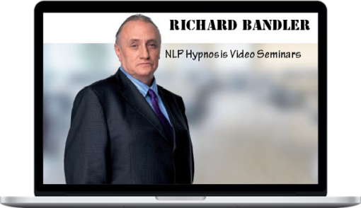 Richard Bandler – NLP Hypnosis Video Seminars Compilation