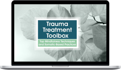 Rochelle Calvert – Trauma Treatment Toolbox – Top Mindfulness Techniques and Somatic-Based Practices