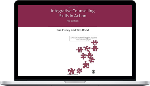 Susan Culley, Tim Bond – Integrative Counselling Skills in Action 3rd Edition