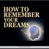 Anthony Metivier – How to Remember Your Dreams