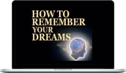 Anthony Metivier – How to Remember Your Dreams