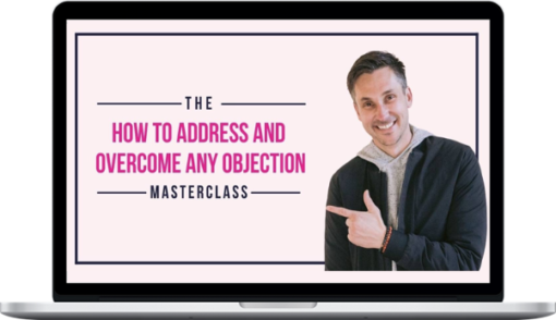 James Wedmore – How to Address and Overcome Any Objection Masterclass