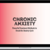 David Carbonell – Chronic Anxiety, Powerful Treatment Methods to Break the Anxiety Cycle