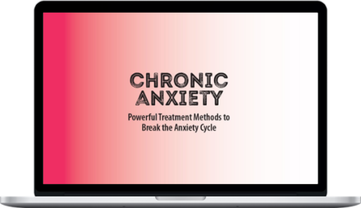 David Carbonell – Chronic Anxiety, Powerful Treatment Methods to Break the Anxiety Cycle