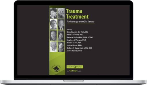 Janina Fisher, Jamie Marich, Babette Rothschild, Belleruth Naparstek, Robert Scaer ,Stephen Porges, Bessel van der Kolk – 3-Part Trauma Treatment Psychotherapy for the 21st Century