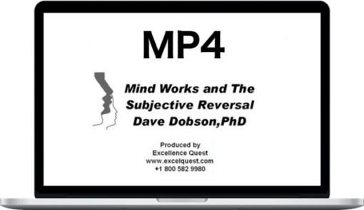 Dave Dobson – Mind Works and the Subjective Reversal