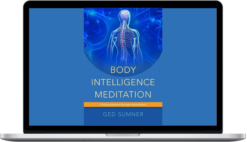 Ged Sumner – Body Intelligence Meditation: Finding Presence Through Embodiment