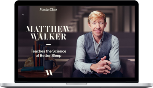 MasterClass – Matthew Walker Teaches the Science of Better Sleep