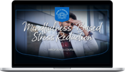 Centre of Excellence – Mindfulness-Based Stress Reduction (MBSR) Diploma Course