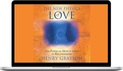 Henry Grayson – The New Physics Of Love