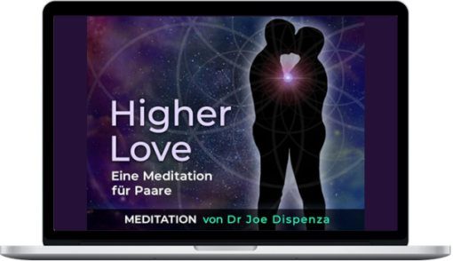 Joe Dispenza – Higher Love - A Meditation for Couples