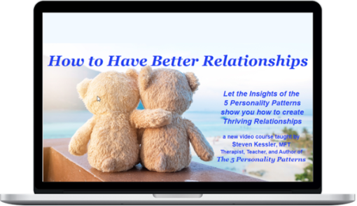 Steven Kessler – How to Have Better Relationships