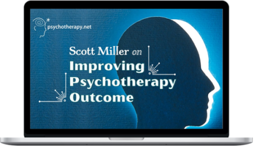 Scott Miller – Scott Miller on Improving Psychotherapy Outcome