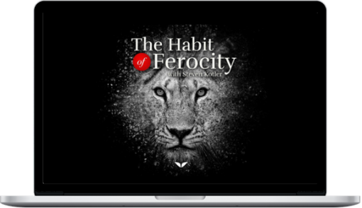 Steven Kotler – Habit Of Ferocity Quest