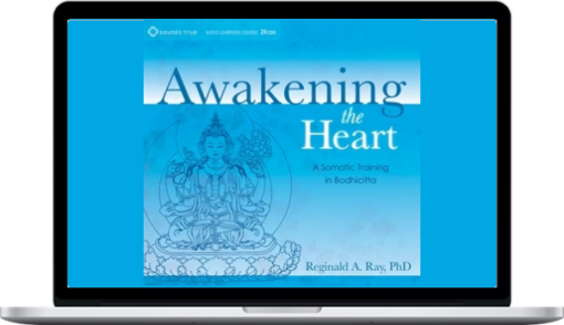 Reginald Ray – Awakening The Heart – Sounds True