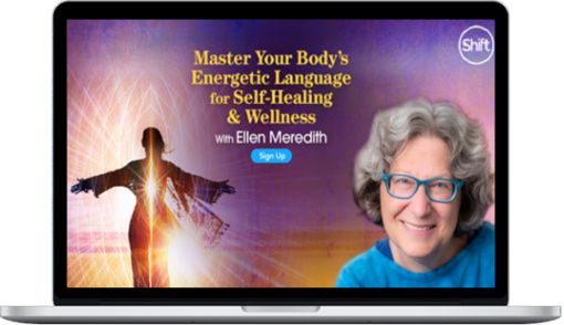 Ellen Meredith – Master Your Body’s Energetic Language For Self-Healing & Wellness