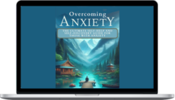 Life With Anxiety 101 – Ultimate Self-Help Guide For Anxiety