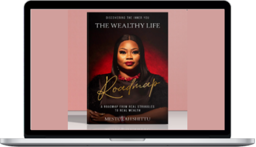 Mesturah Shittu – The Wealthy Life Roadmap