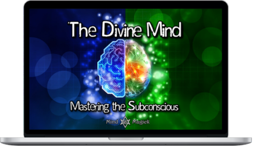 Mind And Magick – The Divine Mind: Mastering The Subconscious