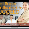 Victoria Gallagher – Get Super Motivated To Succeed