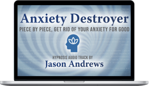 Jason Andrews – Anxiety Destroyer