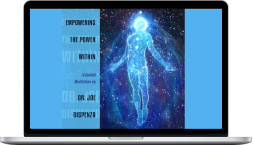 Joe Dispenza – Empowering The Power Within