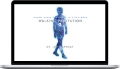 Joe Dispenza – Walking Meditation 4: Conditioning Your Body To A New Mind